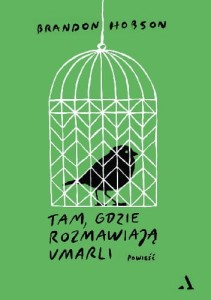 Tam, gdzie rozmawiają umarli - Brandon Hobson
