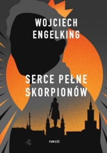 Serce pełne skorpionów - Wojciech Engelking