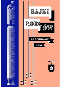 Bajki robotów - wydanie ilustrowane - Stanisław Lem