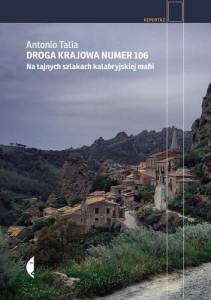 Droga krajowa numer 106. Na tajnych szlakach kalabryjskiej mafii - Antonio Talia