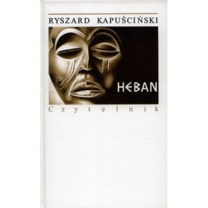 Heban - Ryszard Kapuściński