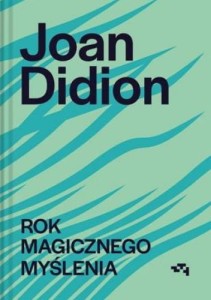 Rok magicznego myślenia - Joan Didion