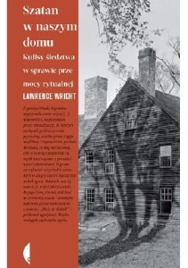 Szatan w naszym domu. Kulisy śledztwa w sprawie przemocy rytualnej - Lawrence Wright