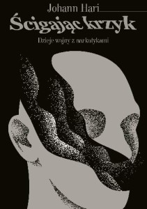 Ścigając krzyk - Johann Hari 