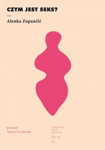 Czym jest seks? - Alenka Zupančič