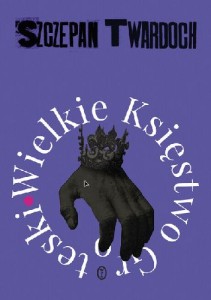 Wielkie Księstwo Groteski - Szczepan Twardoch