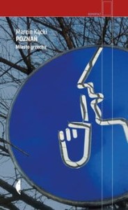 Poznań. Miasto grzechu  - Kącki Marcin