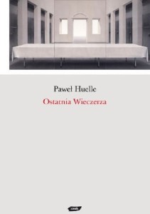 Ostatnia wieczerza - Paweł Huelle