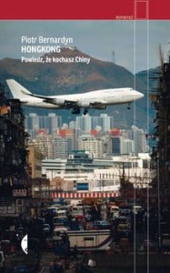 Hongkong. Powiedz, że kochasz Chiny - Bernardyn Piotr