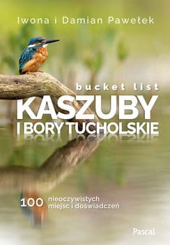 bucket-list-kaszuby-i-bory-tucholskie-100-nieoczywistych-miejsc-i-doswiadczen-w-iext115558179.jpg