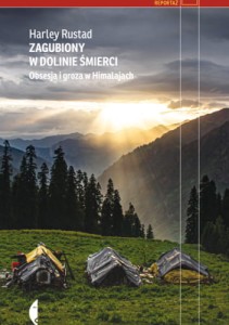 Zagubiony w Dolinie Śmierci. Obsesja i groza w Himalajach - Harley Rustad
