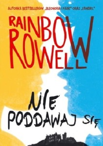 Nie poddawaj się- Rainbow Rowell