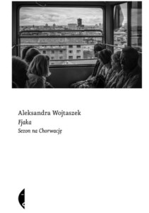 Fjaka. Sezon na Chorwację - Aleksandra Wojtaszek
