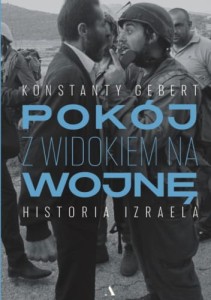Pokój z widokiem na wojnę. Historia z Izraela - Konstanty Gebert