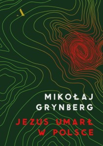 Jezus umarł w Polsce - Mikołaj Grynberg