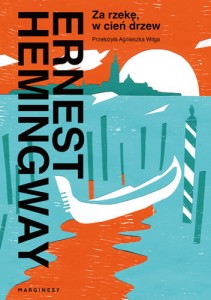 Za rzekę, w cień drzew - Ernest Hemingway