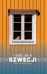 I cóż, że o Szwecji (wydanie 2)- Kołaczek Natalia