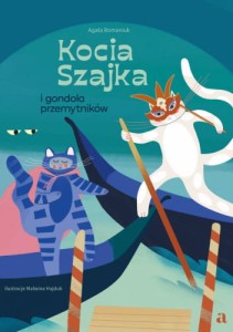 Kocia Szajka i gondola przemytników - Malwina Hajduk, Agata Romaniuk