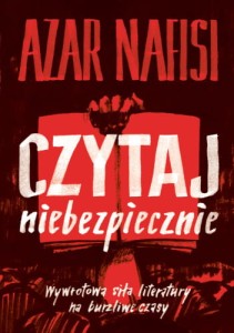 Czytaj niebezpiecznie - Azar Nafisi