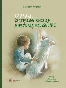 Czasami szczęśliwi rodzicie, mieszkają oddzielnie - Aga Kacprzyk