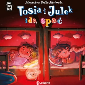 Tosia i Julek idą spać - Magdalena Boćko-Mysiorska