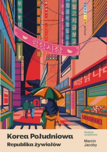Korea Południowa. Republika żywiołów - Marcin Jacoby