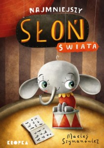 Najmniejszy słoń świata - Maciej Szymanowicz