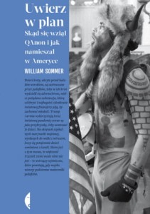 Uwierz w plan. Skąd się wziął QAnon i jak namieszał w Ameryce - Willam Sommer