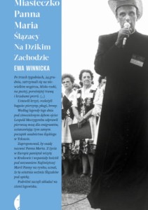 Miasteczko Panna Maria. Ślązacy na Dzikim Zachodzie - Ewa Winnicka