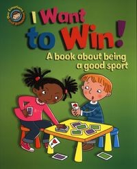I Want to Win! A book about being a good sport - Sue Graves (eng.)