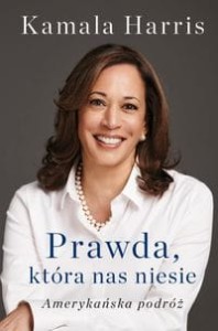 Prawda, która nas niesie. - Kamala Harris