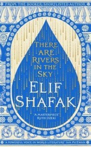 There are Rivers in the Sky - Elif Shafak (eng.)