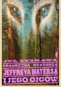 Prawdziwa historia Jeffreya Watersa i jego ojców - Jul Łyskawa