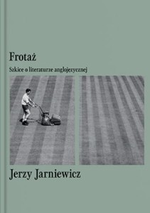 Frotaż. Szkice o literaturze anglojęzycznej - Jerzy Jarniewicz