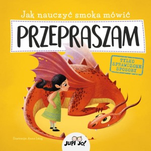 Jak nauczyć Smoka mówić przepraszam - praca zbiorowa