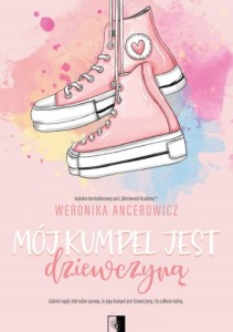 Mój kumpel jest dziewczyną - Weronika Ancerowicz