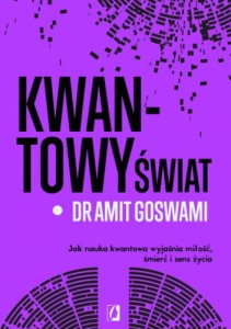 Kwantowy świat - dr Amit Goswami