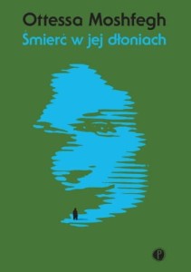 Śmierć w jej dłoniach - Otessa Moshfegh
