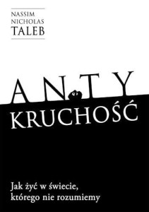 Antykruchość. Jak żyć w świecie, którego nie rozumiemy - Nicholas Taleb
