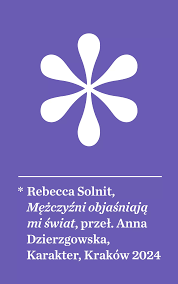Mężczyźni objaśniają mi świat - Rebecca Solnit (wyd.2024)