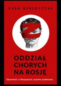 Oddział chorych na Rosję - Kuba Benedyczak