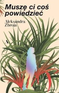 Muszę Ci coś powiedzieć - Aleksandra Zbroja