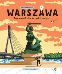 Warszawa. Przewodnik dla dużych i małych - Magdalena Ruszkowska