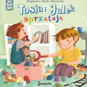 Tosia i Julek sprzątają -  Magdalena Boćko-Mysiorska