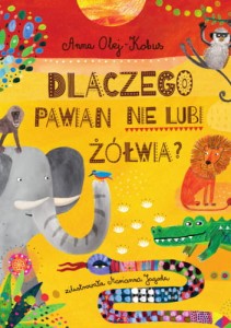 Dlaczego pawian nie lubi żółwia, czyli mity z serca Afryki -  Anna Olej-Kobus, Marianna Jagoda