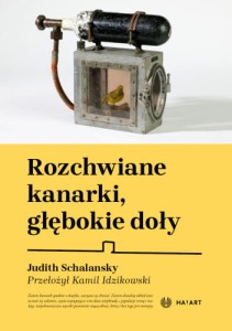 Rozchwiane  kanarki, głębokie doły - Judith Schalansky