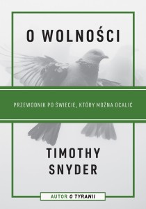 O wolności. Przewodnik po świecie, który można ocalić - Timothy Snyder