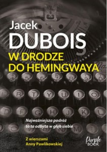 W drodze do Hemingwaya - Jacek Dubois