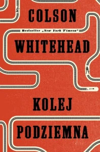 Kolej podziemna - Colson Whitehead
