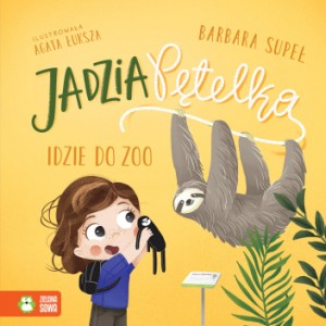 Jadzia Pętelka idzie do Zoo - Barbara Supeł